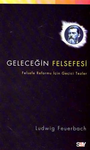 Geleceğin Felsefesi Felsefe Reformu İçin Geçici Tezler Ludwig Feuerbac