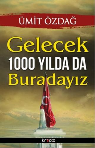 Gelecek 1000 Yılda Da Buradayız Ümit Özdağ