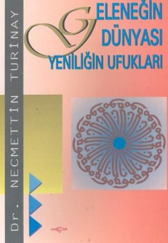 Geleneğin Dünyası Yeniliğin Ufukları %15 indirimli Necmettin Turinay