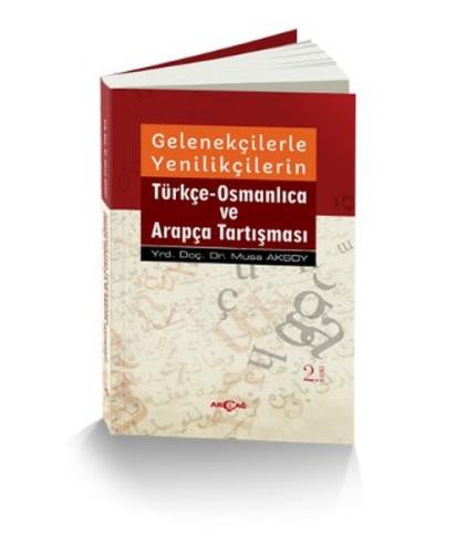 Gelenekçilerle Yenilikçilerin Türkçe Osmanlıca ve Arapça Tartışması %1