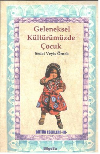 Geleneksel Kültürümüzde Çocuk %10 indirimli Sedat Veyis Örnek