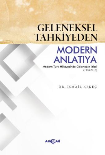 Geleneksel Tahkiyeden Modern Anlatıya %15 indirimli Dr. İsmail Kekeç