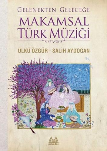 Gelenekten Geleceğe Makamsal Türk Müziği %10 indirimli Ülkü Özgür