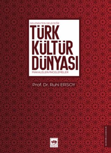 Gelenekten Geleceğe Türk Kültür Dünyası - Makaleler-İncelemeler %19 in