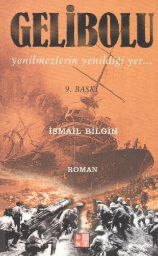 Gelibolu / Yenilmezlerin Yenildiği Yer İsmail Bilgin