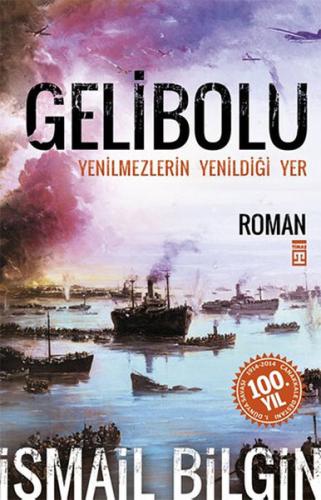 Gelibolu - Yenilmezlerin Yenildiği Yer %15 indirimli İsmail Bilgin