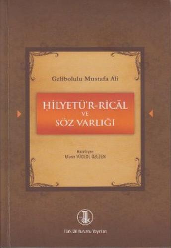 Gelibolulu Mustafa Ali - Hilyetü'r-Rical ve Söz Varlığı Muna Yüceol Öz