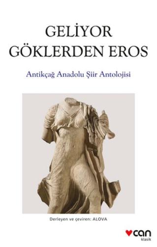 Geliyor Göklerden Gelen Eros: Antikçağ Anadolu Şiirleri Antolojisi %15