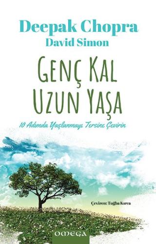 Genç Kal Uzun Yaşa - 10 Adımda Yaşlanmayı Tersine Çevirin Deepak Chopr