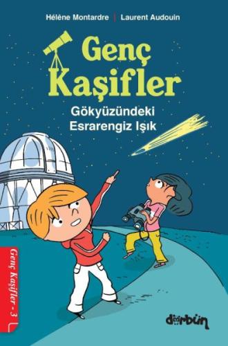 Genç Kaşifler - 3 Gökyüzündeki Esrarengiz Işık %17 indirimli Hélène Mo