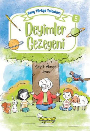 Genç Türkçe Yolcuları - Deyimler Gezegeni Seyit Ahmet Uzun