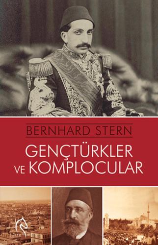 Genç Türkler ve Komplocular Bernhard Stern