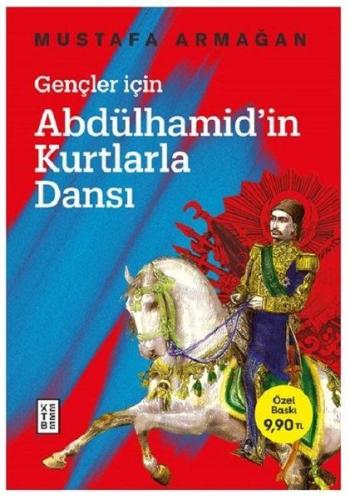 Gençler İçin Abdülhamid’in Kurtlarla Dansı Mustafa Armağan