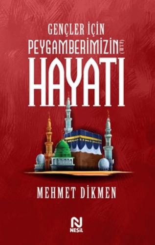 Gençler İçin Peygamberimizin Hayatı %20 indirimli Mehmet Dikmen