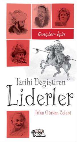 Gençler İçin Tarihi Değiştiren Liderler %20 indirimli İrfan Gürkan Çel