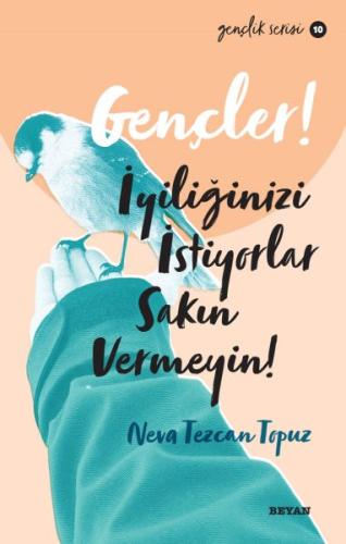 Gençler, İyiliğinizi İstiyorlar, Sakın Vermeyin! - Gençlik Serisi 10 %