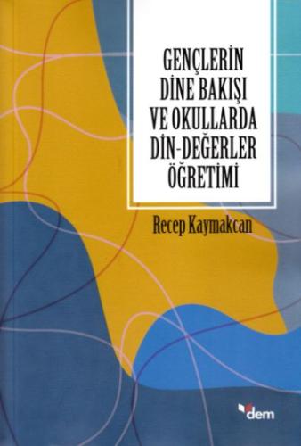 Gençlerin Dine Bakışı ve Okullarda Din-Değerler Öğretimi %18 indirimli