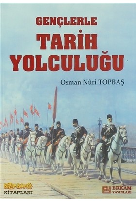 Gençlerle Tarih Yolculuğu Osman Nuri Topbaş