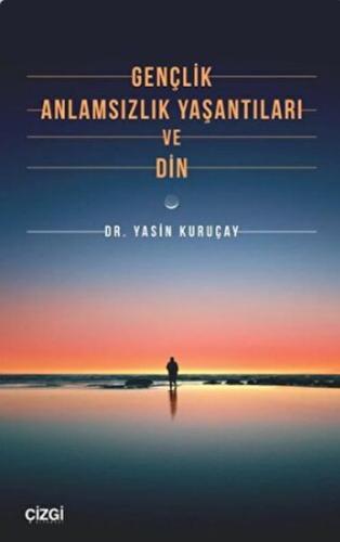 Gençlik Anlamsızlık Yaşantıları ve Din %23 indirimli Yasin Kuruçay