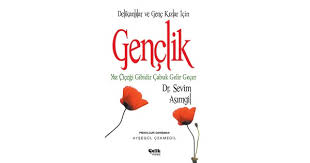 Gençlik Yaz Çiçeği Gibidir Çabuk Gelir Geçer Sevim Asımgil