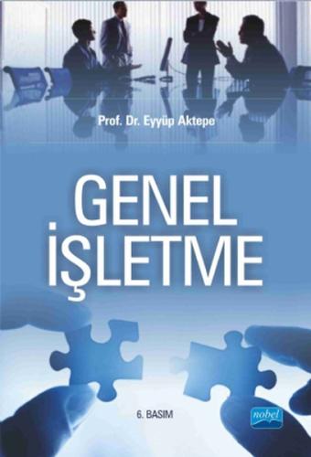 Genel İşletme / Prof. Dr. Eyyüp Aktepe Eyyüp Aktepe