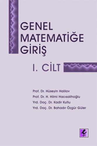 Genel Matematiğe Giriş I.Cilt Prof. Dr. Hilmi Hacısalihoğlu