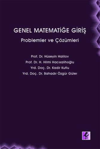 Genel Matematiğe Giriş Problemler ve Çözümleri Prof. Dr. Hilmi Hacısal