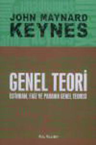 Genel Teori İstihdam Faiz ve Paranın Genel Teorisi John Maynard Keynes