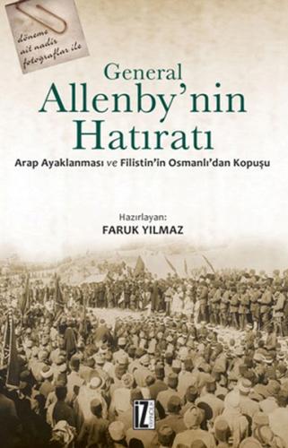 General Allenby'nin Hatıratı Arap Ayaklanması ve Filistin'in Osmanlı'd