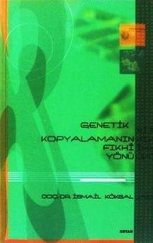 Genetik Kopyalamanın Fıkhî Yönü %18 indirimli İsmail Köksal