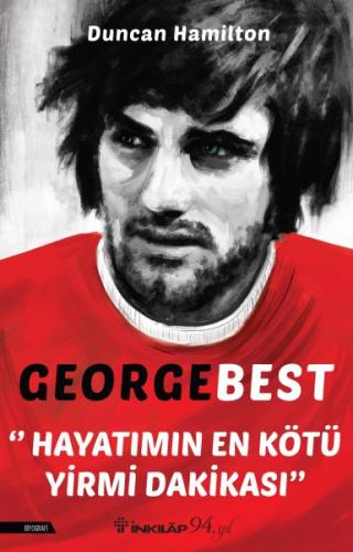 George Best - Hayatımın En Kötü Yirmi Dakikası %15 indirimli Duncan Ha