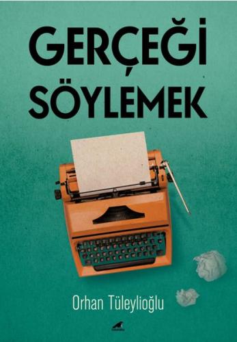 Gerçeği Söylemek %14 indirimli Orhan Tüleylioğlu