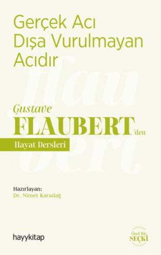 Gerçek Acı Dışa Vurulmayan Acıdır - Gustave Flaubert’den Hayat Dersler