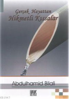 Gerçek Hayattan Hikmetli Kıssalar Abdülhamid Bilali