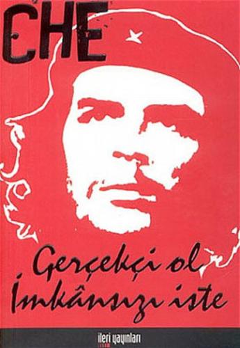 Gerçekçi Ol İmkansızı İste Ernesto Che Guevara