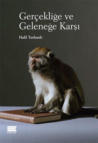 Gerçekliğe ve Geleneğe Karşı Halil Turhanlı