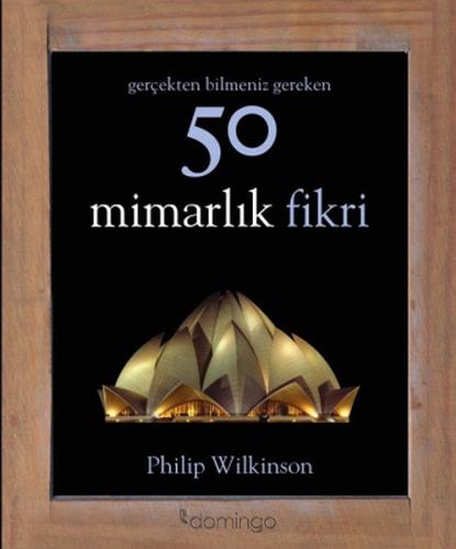 Gerçekten Bilmeniz Gereken 50 Mimarlık Fikri Philip Wilkinson