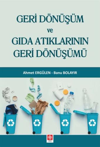 Geri Dönüşüm ve Gıda Atıklarının Geri Dönüşümü %14 indirimli Ahmet Erg