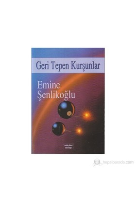 Geri Tepen Kurşunlar %23 indirimli Emine Şenlikoğlu