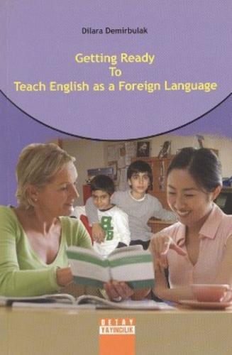 Getting Ready To Teach English as a Foreign Language Dilara Demirbulak