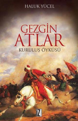 Gezgin Atlar Kuruluş Öyküsü %15 indirimli Haluk Yücel