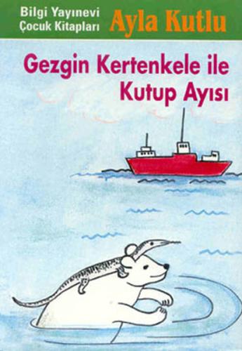 Gezgin Kertenkele ile Kutup Ayısı 2. Kitap %15 indirimli Ayla Kutlu