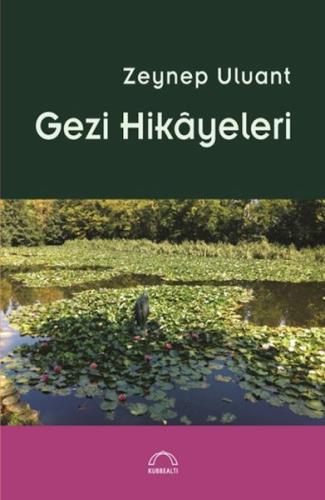 Gezi Hikâyeleri Zeynep Uluant