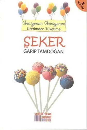 Geziyorum, Görüyorum Üretimden Tüketime - Şeker %23 indirimli Garip Ta