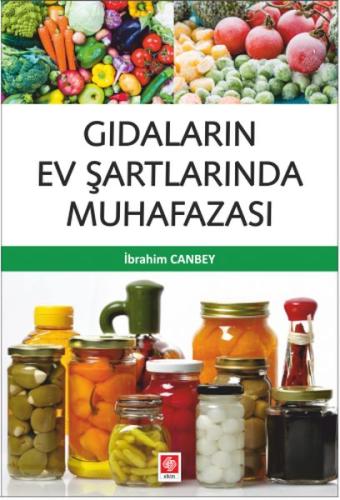 Gıdaların Ev Şartlarında Muhafazası İbrahim Canbey