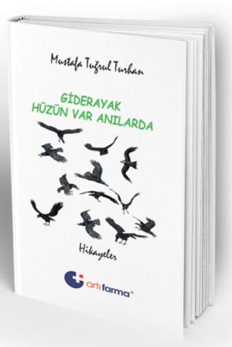 Giderayak Hüzün Var Anılarda Mustafa Tuğrul Turhan