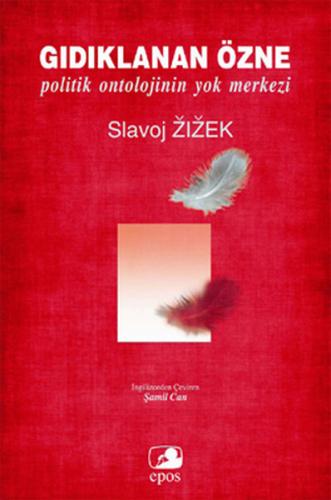 Gıdıklanan Özne: Politik Ontolojinin Yok Merkezi Slavoj Zizek