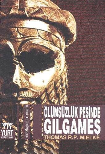 Gılgameş: Ölümsüzlük Peşinde Thomas R. P. Mielke