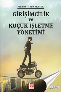 Girişimcilik ve Küçük İşletme Yönetimi Mehmet Akif Çakırer