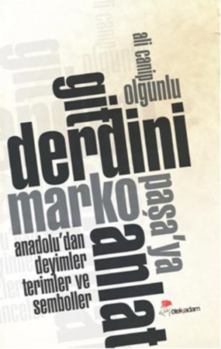 Git Derdini Marko Paşa'ya Anlat Ali Canip Olgunlu